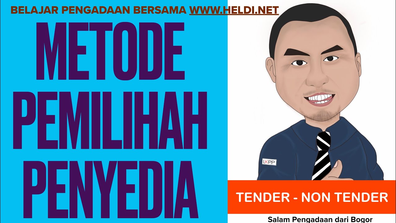Metode Pemilihan Penyedia // TENDER (CEPAT),  SELEKSI, PENGADAAN/PENUNJUKAN LANGSUNG, E-PURCHASING