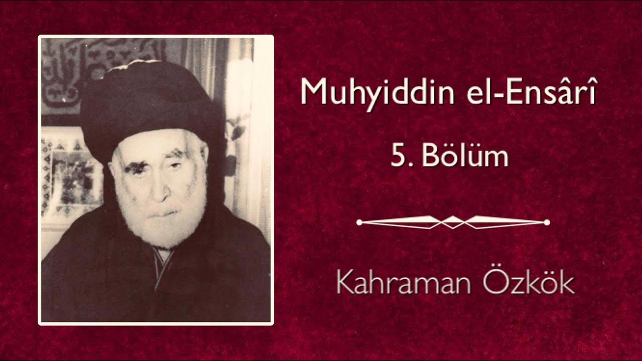 Seyyid Muhyiddin el-Ensârî (5. Bölüm) // Kahraman Özkök