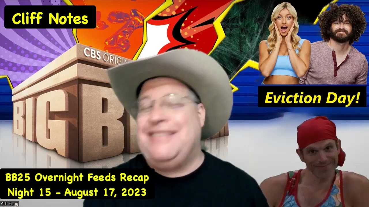 Big Brother 25 - Overnight Feeds Recap / Night 15 - August 17th - Cliff Notes