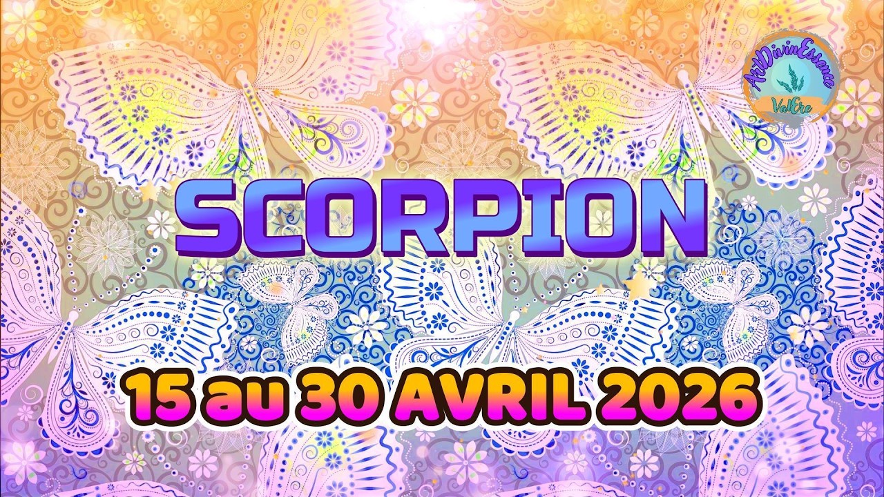 SCORPION Guidance du 15 au 30 AVRIL 2026