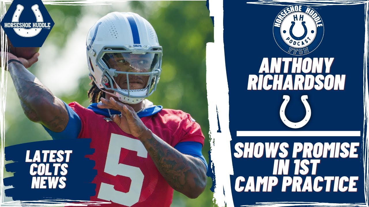 Indianapolis Colts Anthony Richardson Shows Promise in 1st Camp Practice | Horseshoe Huddle Podcast