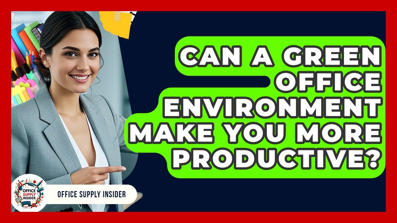 Can A Green Office Environment Make You More Productive? - Office Supply Insider