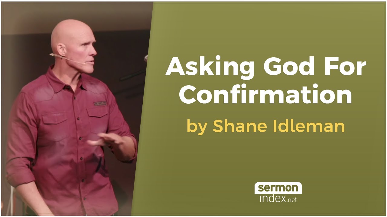 Asking God For Confirmation by Shane Idleman