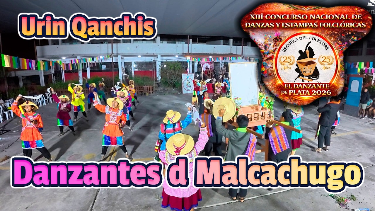 FINAL Danzantes de Malcachugo - La Libertad - Urin Qanchis / Danzante de Plata 2026 Escuela ALS