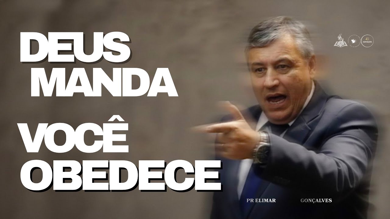 DEUS MANDA, VOCÊ OBEDECE. I PR ELIMAR FURTADO GONÇALVES