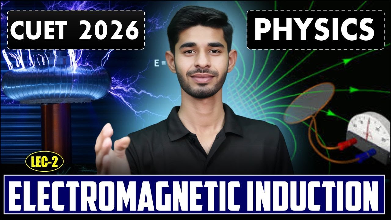 CUET 2026 : Physics | Electromagnetic Induction Class 12 CUET | Physics for CUET | CUET Preparation