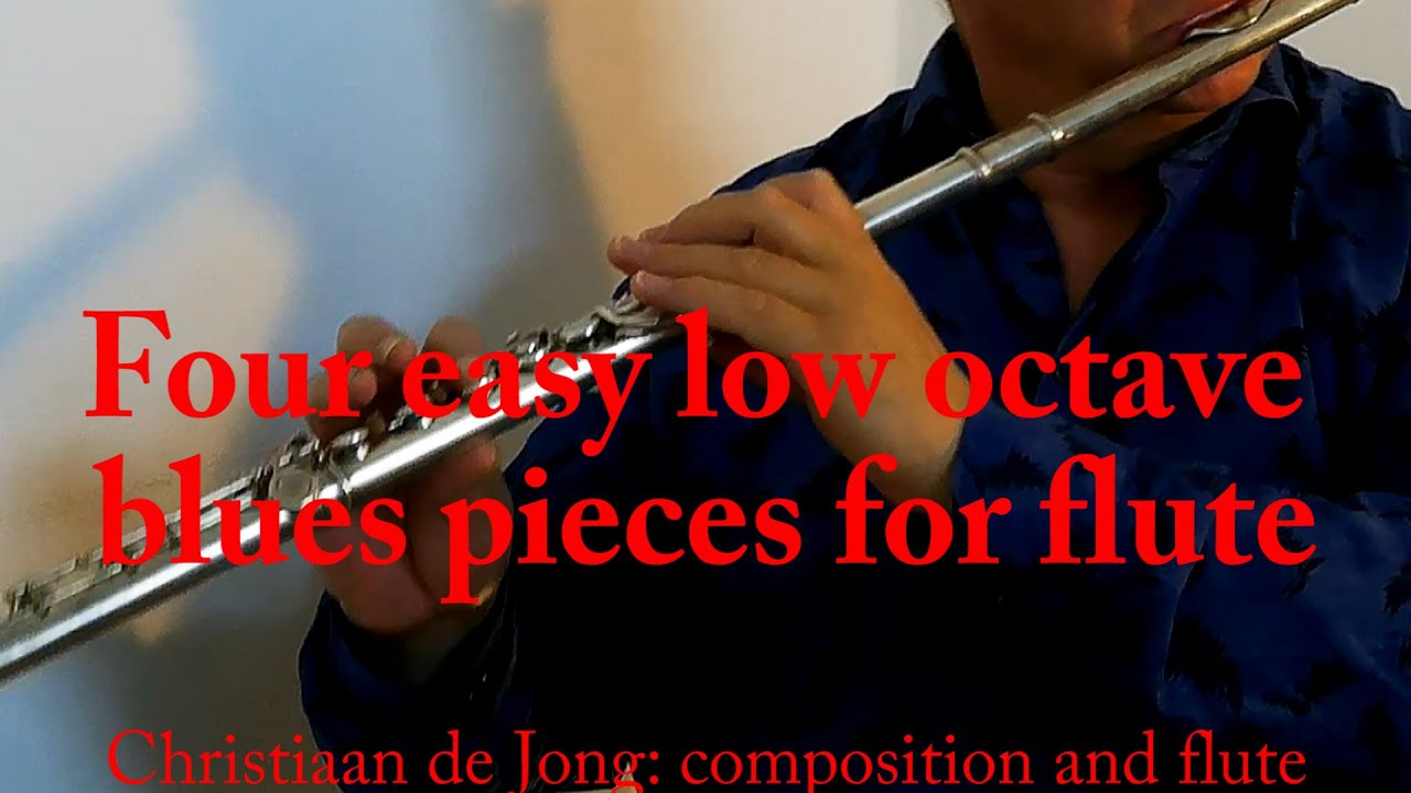 Christiaan de Jong: Four Easy Low octave blues pieces for Flute