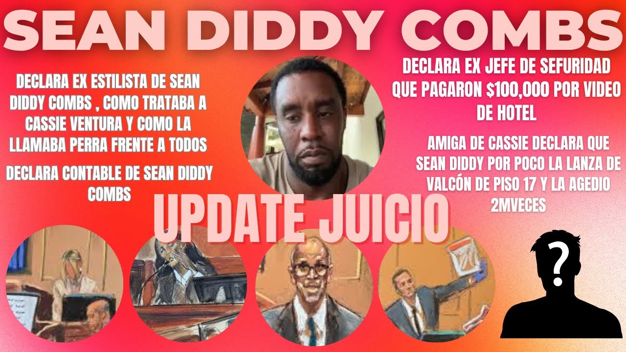 SEAN DIDDY COMBS UPDATE SEMANA 16 DE MAYO AL 27 DE JUICIO