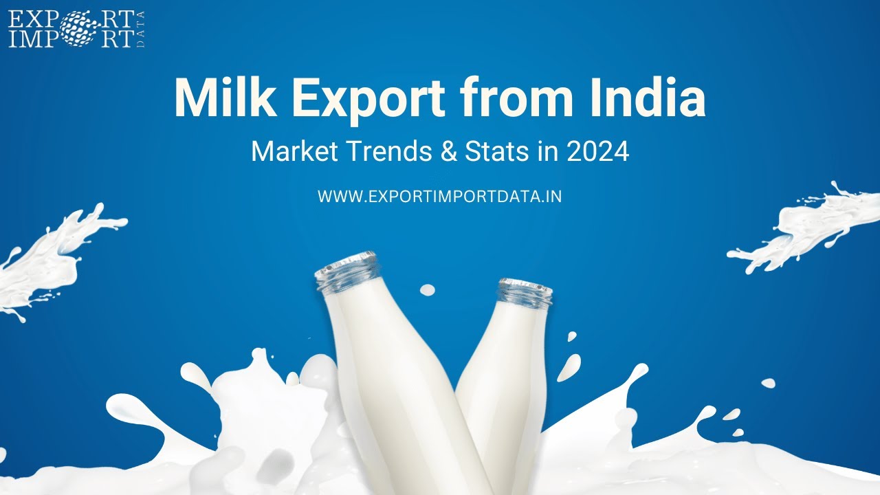 Milk Export from India Market Trends & Stats in 2024 1