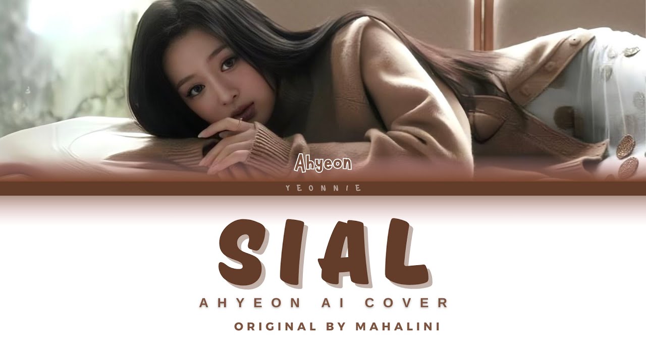 SIAL - AHYEON AI COVER || YEONNIE