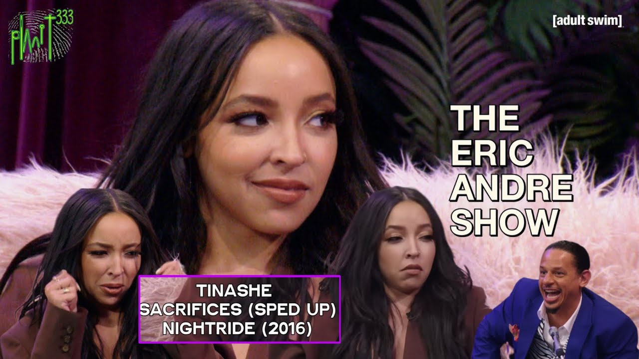 TINASHE - SACRIFICES (SPED UP) [THE ERIC ANDRE SHOW] | NIGHTRIDE (2016)