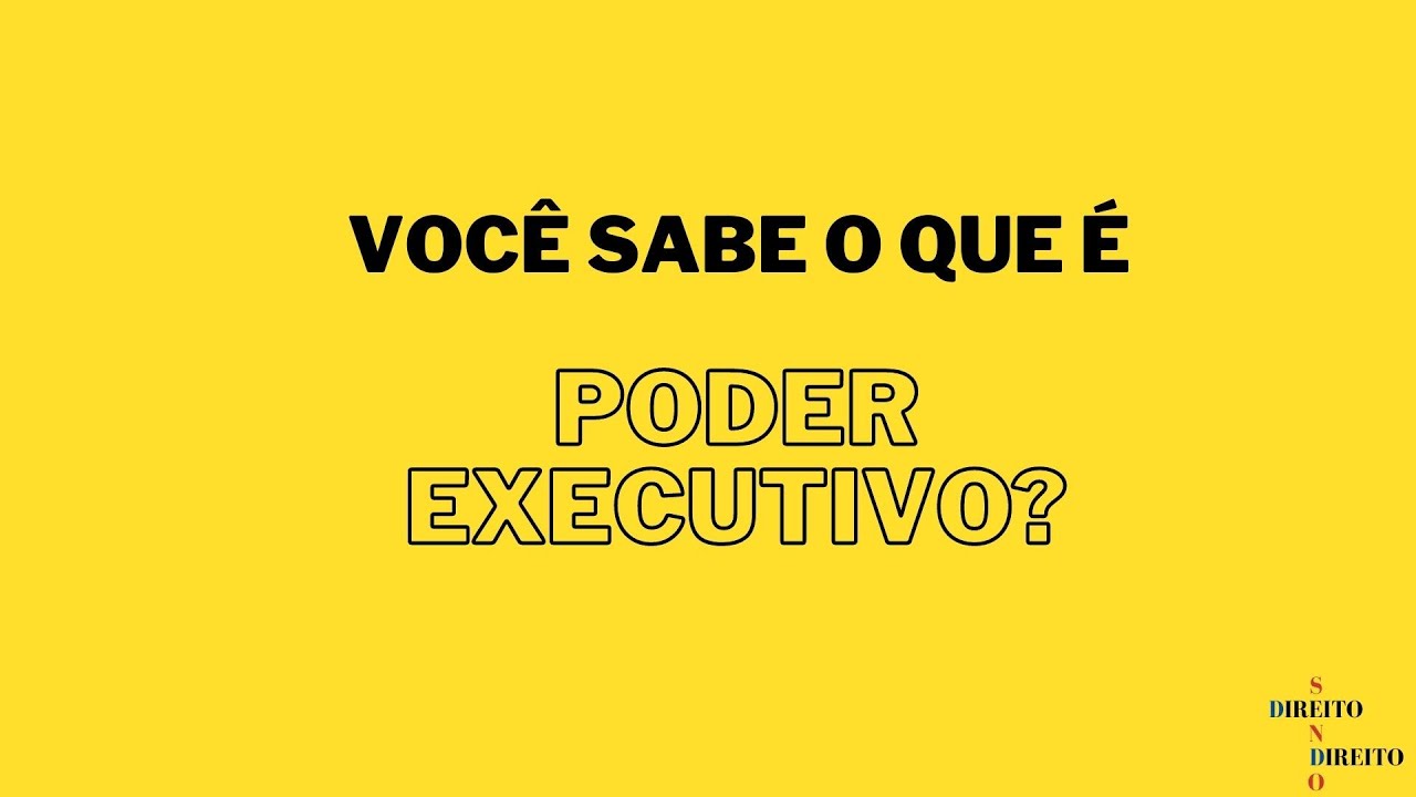 Voc&ecirc; sabe o que &eacute; Poder Executivo?