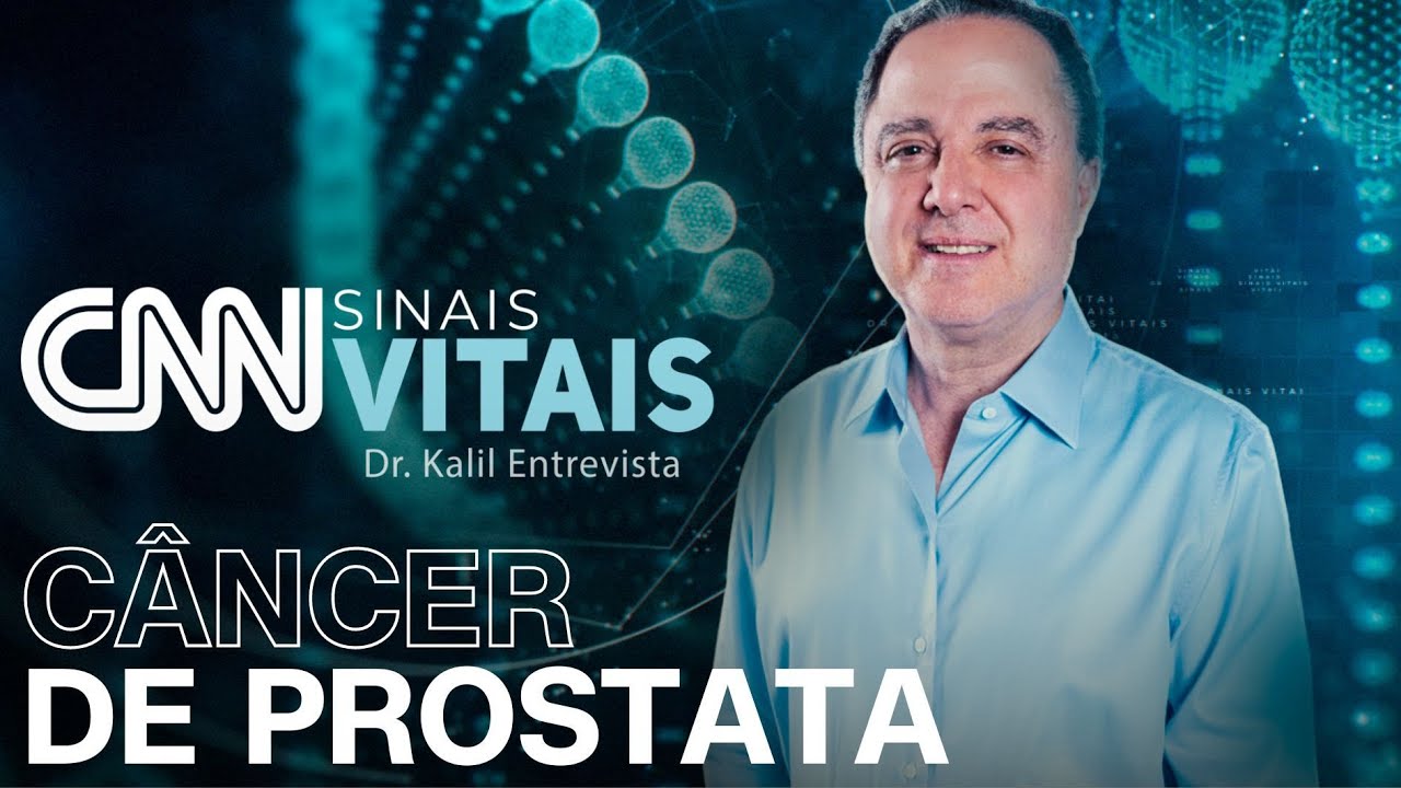 CNN SINAIS VITAIS - DR. KALIL ENTREVISTA | CÂNCER DE PROSTATA - 10/08/2024