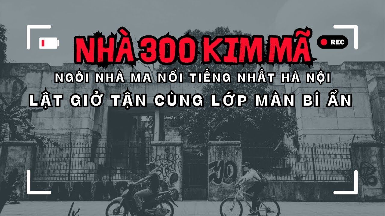 [TẬP 30] Ng&ocirc;i nh&agrave; ma 300 Kim M&atilde; (H&agrave; Nội) | B&iacute; ẩn Radio | MC Tả Từ