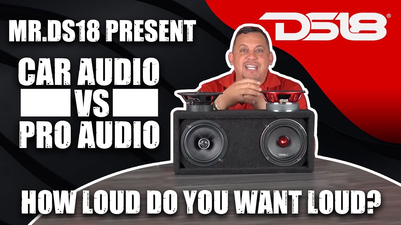 Г-н DS18 представляет CarAudio против ProAudio — насколько ГРОМКО вы хотите?