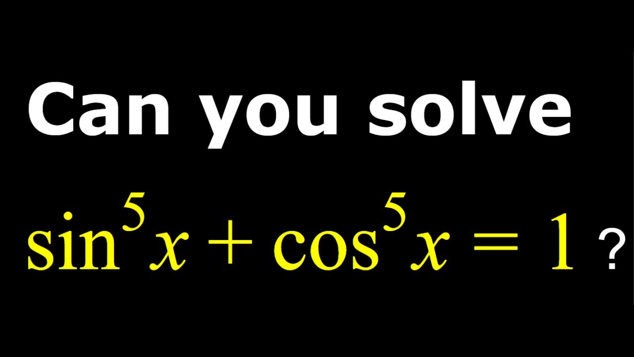 A Rare Quintic Trigonometric Equation | sin^5x+cos^5x=1