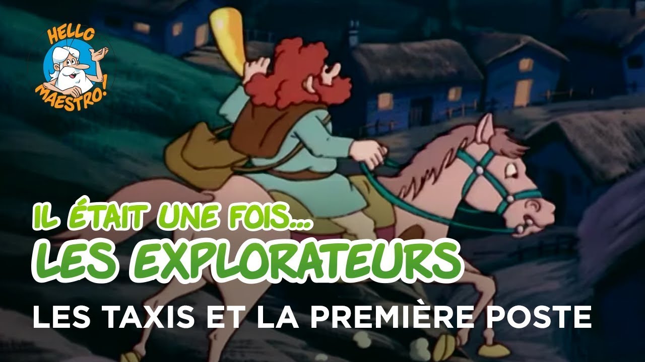 Il était une fois… les Explorateurs 🗺️- Les Taxis et la première poste 📮