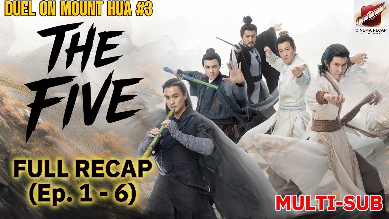 Duel on Mount Hua: THE FIVE GREATS - Full Recap Episode 1-6 | The Fight for the Nine Yin True Sutra