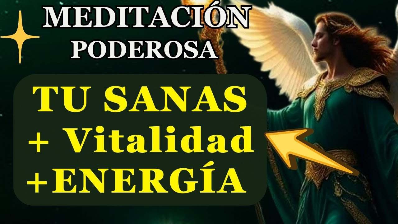 PODEROSA Meditación✨ TU SANACIÓN Perfecta + Vitalidad+ENERGÍA 🌿ARCÁNGEL SAN RAFAEL✨ HOY SANAS