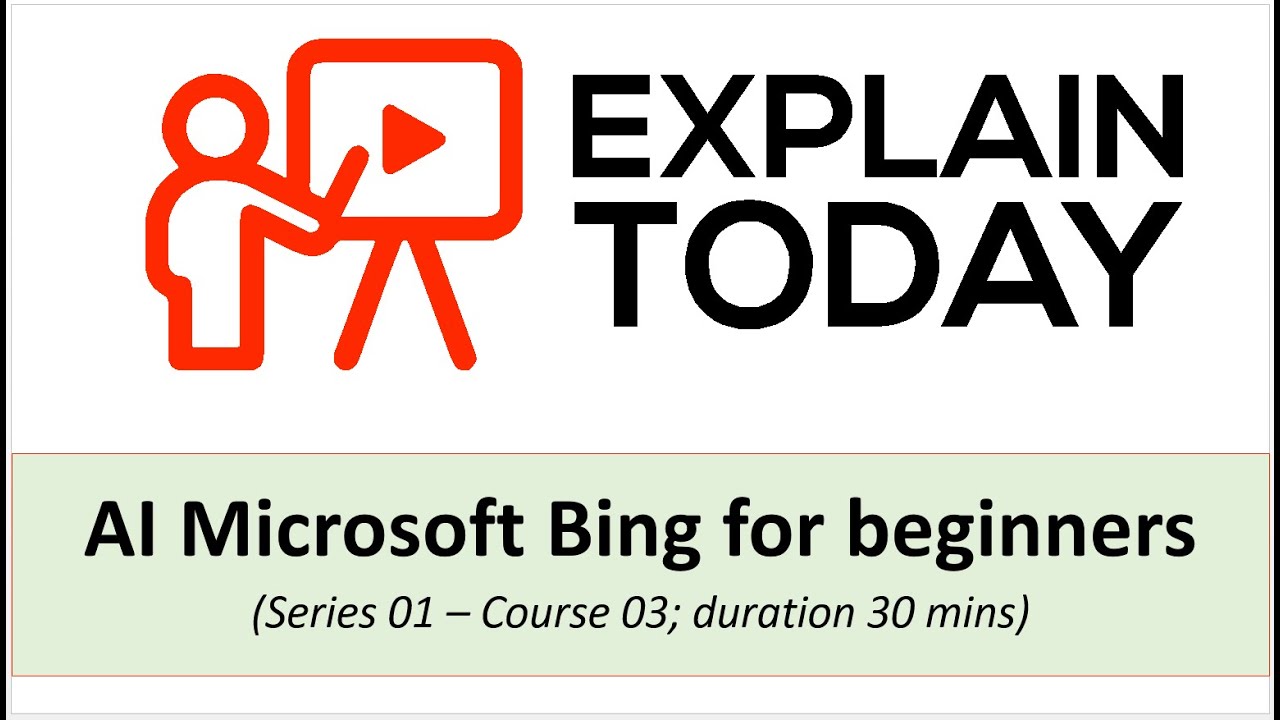 Explain Today Series 01 03: AI Microsoft Bing Chat for beginners FREE PREVIEW