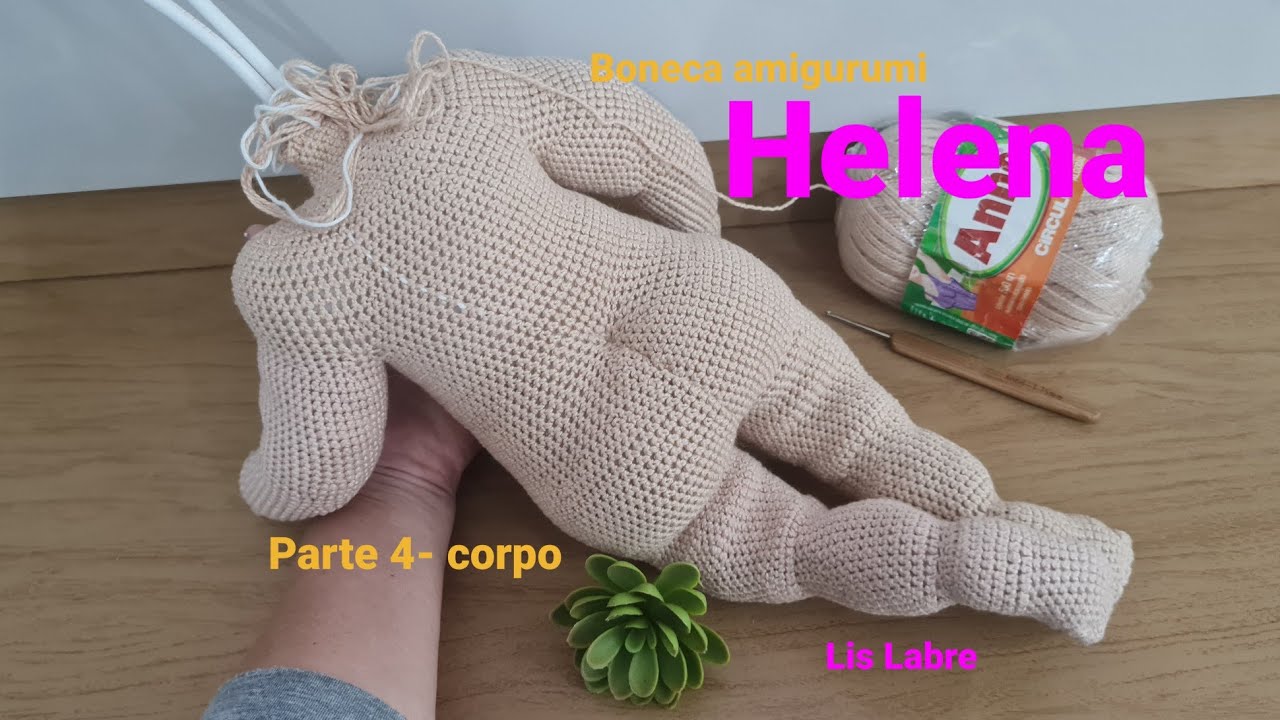 Helena- parte 4 - corpo - bebê amigurumi realista- boneca articulada sem costura- crochê
