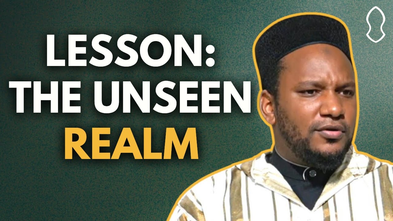Lesson: The Unseen REALm [Hamzah Abdul-Malik]