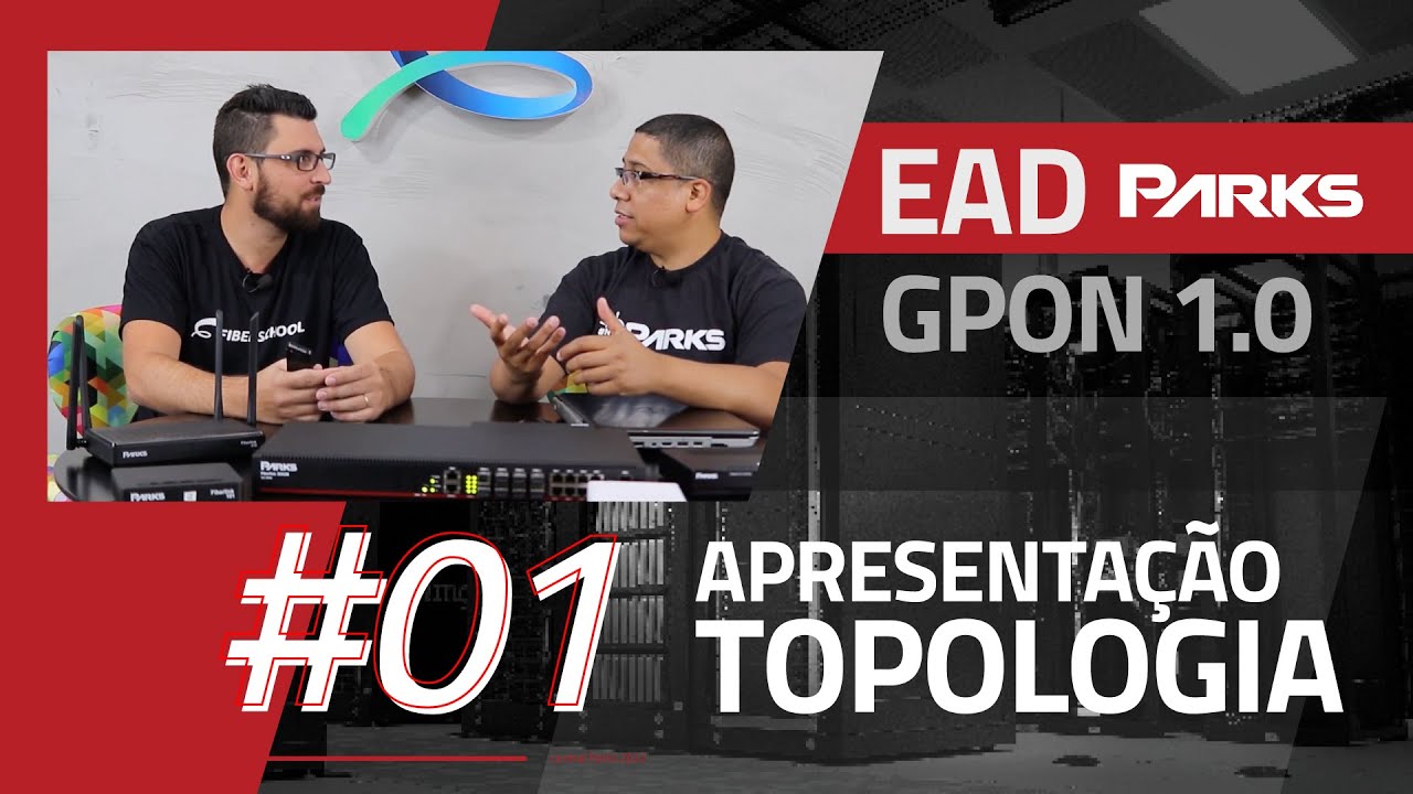 Treinamento Parks GPON 1.0 - EP 01 - Apresentação da Topologia