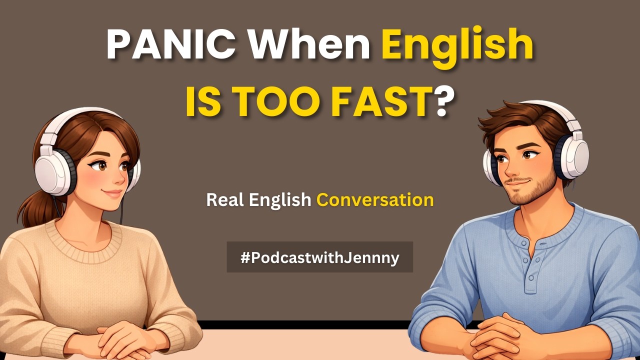 Why You Panic When Someone Speaks English Too Fast | Real English Conversation