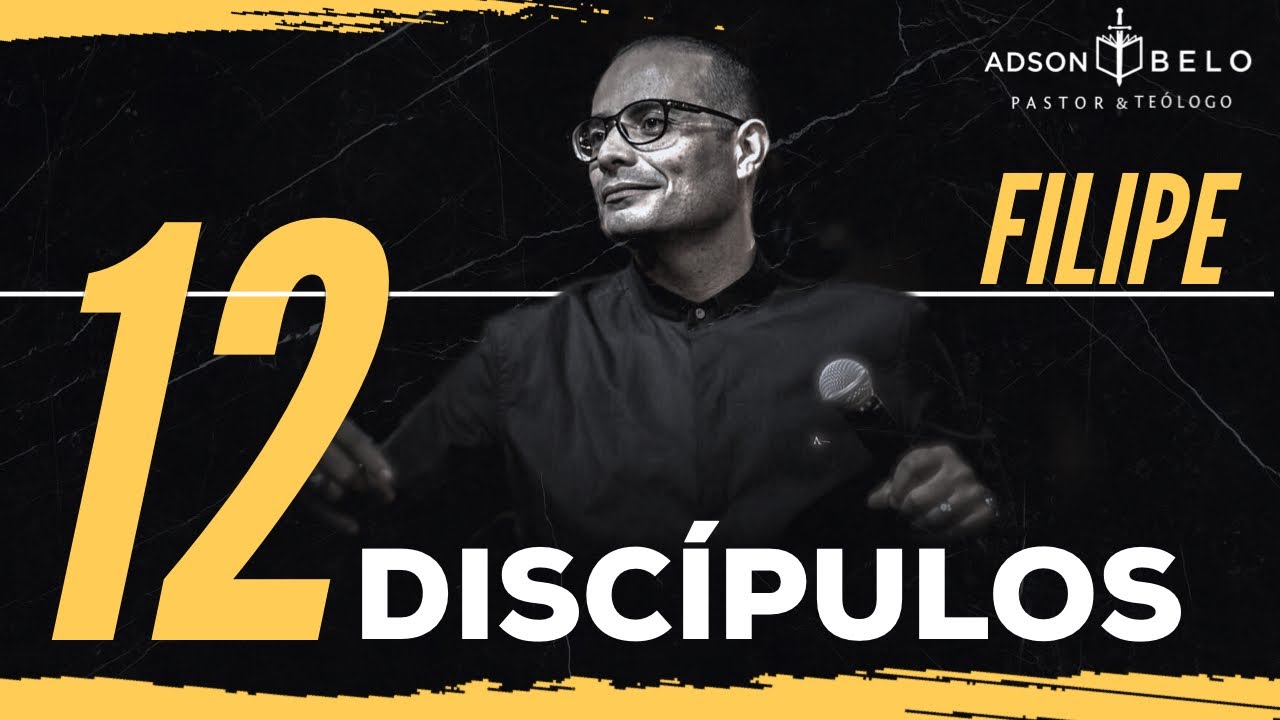 Pr Adson Belo | 12 Discípulos | Filipe