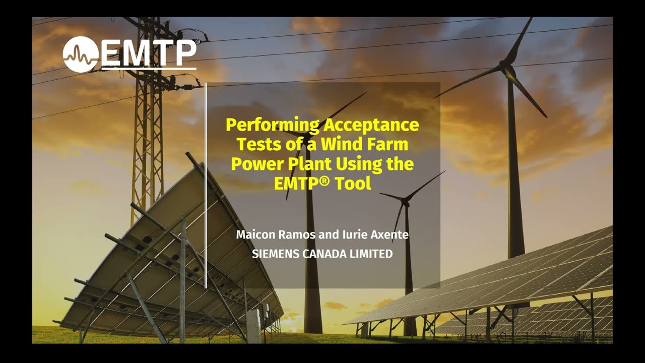 Performing Acceptance Tests of a Wind Farm Power Plant Using the EMTP® Tool