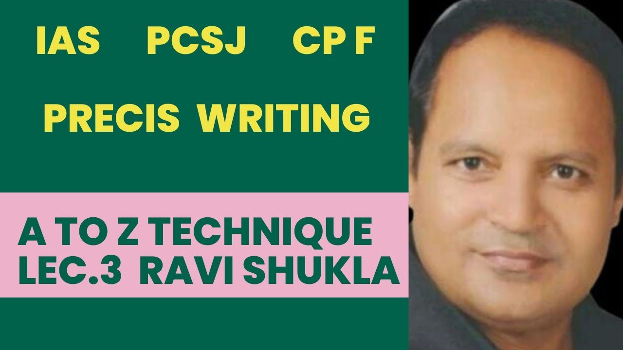 Effective PRECIS writing:   LECTURE 3    A to Z and Techniques.