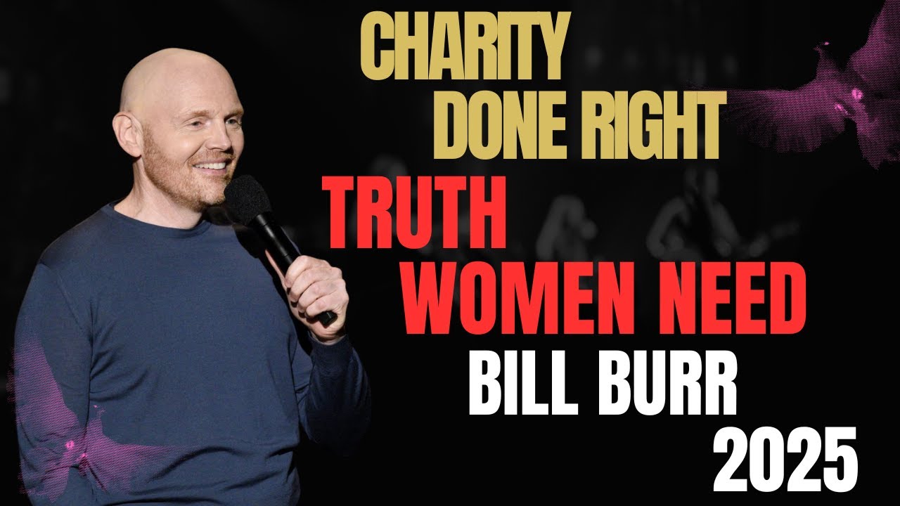Bill Burr 2025 Compilation: Charity Done Right & Truth Women Need