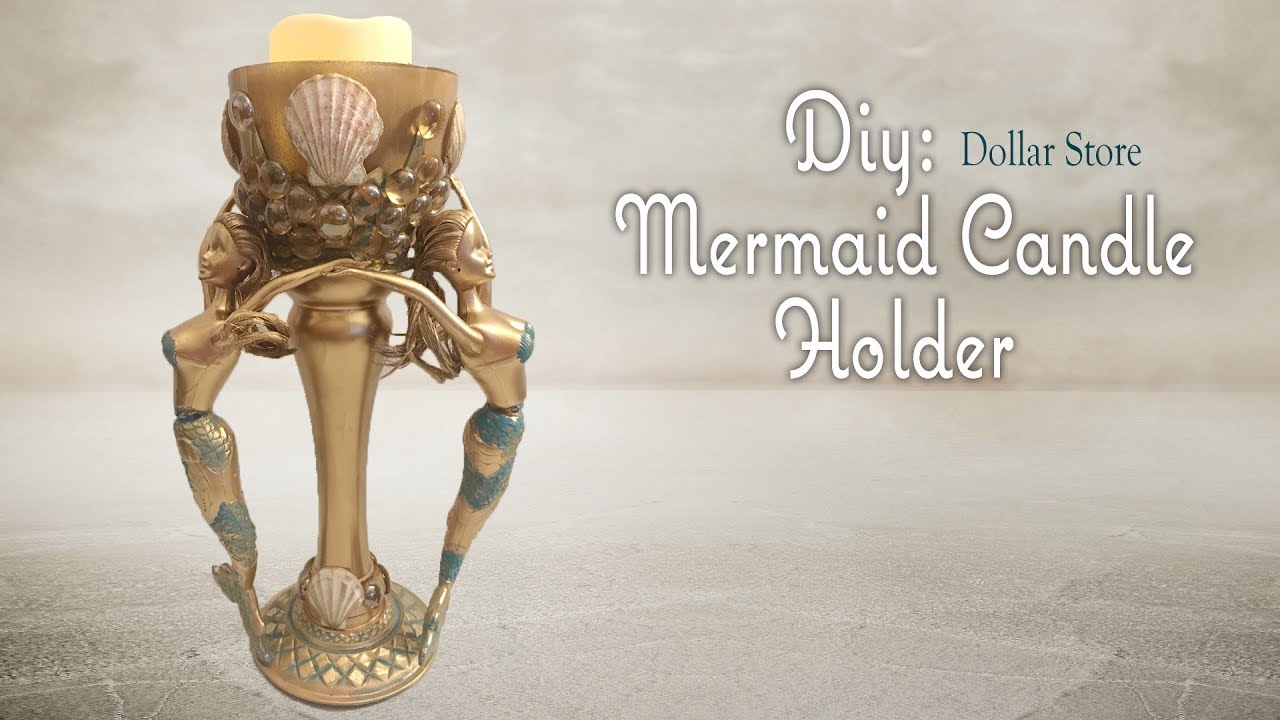 MERMAID CANDLE HOLDER - Dollar Tree DIY