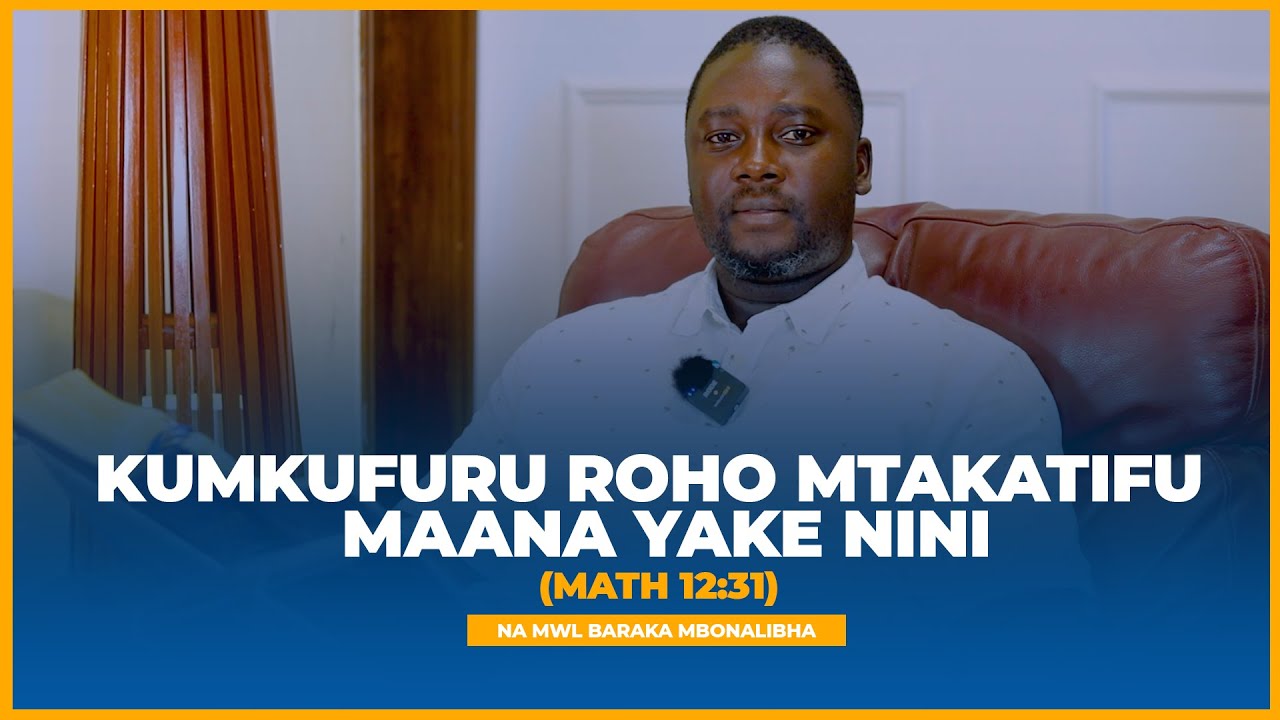 KUMKUFURU ROHO MTAKATIFU MAANA YAKE NINI (MATH 12:31)