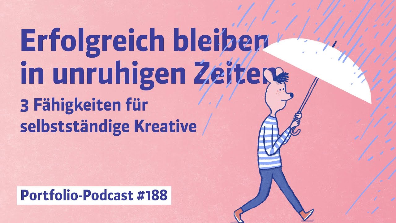 Erfolgreich bleiben in unruhigen Zeiten: 3 Fähigkeiten für selbstständige Kreative
