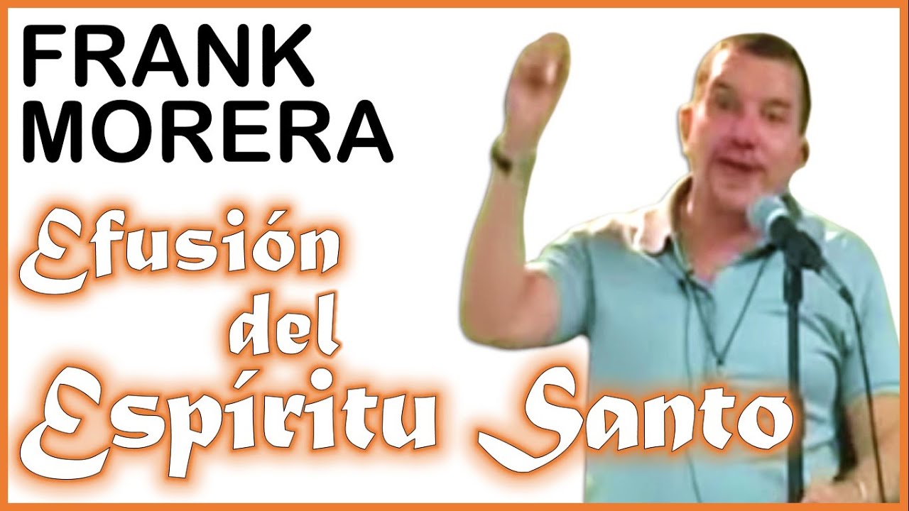 Frank Morera: La Efusión del Espíritu Santo