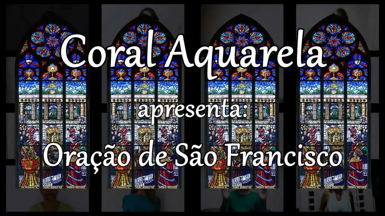 CORAL AQUARELA - ORACAO DE SAO FRANCISCO