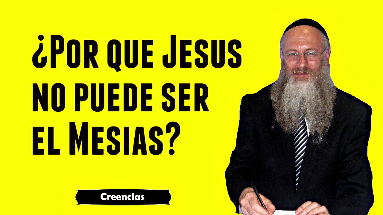 ¿Por qué Jesús no puede ser el Mesías?