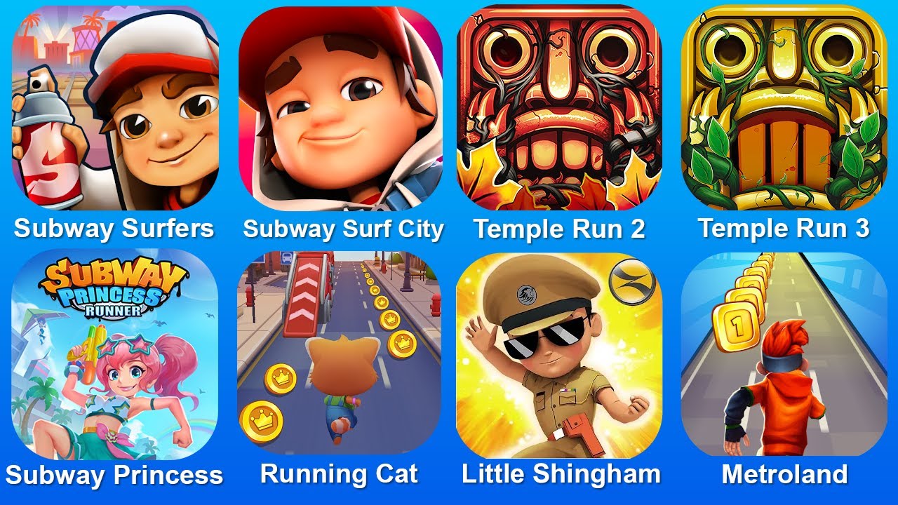 Subway Surf,Subway Surf City,Temple Run 2,Temple Run 3,Subway Princess,Run Cat.Little Shingham,Metro