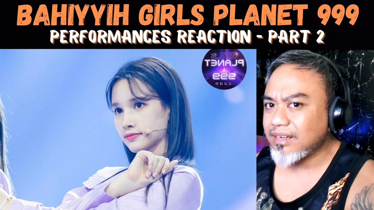 BAHIYYIH GIRLS PLANET 999 PERFORMANCES REACTION PART 2