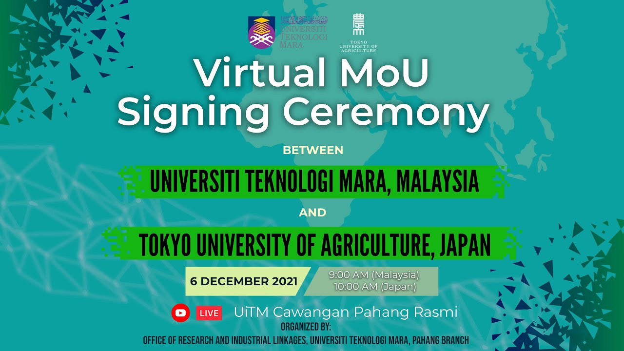 VIRTUAL MoU SIGNING CEREMONY BETWEEN UNIVERSITI TEKNOLOGI MARA AND TOKYO UNIVERSITY OF AGRICULTURE
