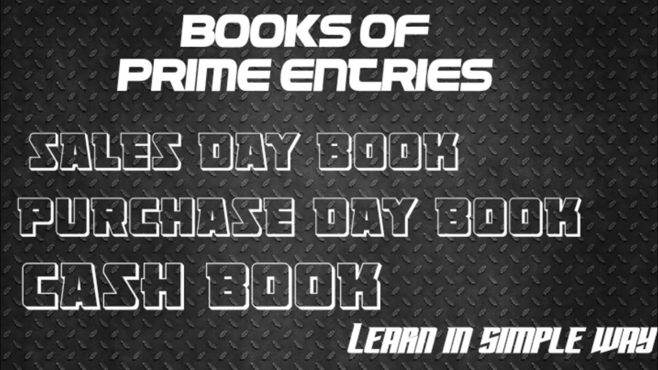 Books of prime entries | sales day book | purchase day book | cash book | House of commerce