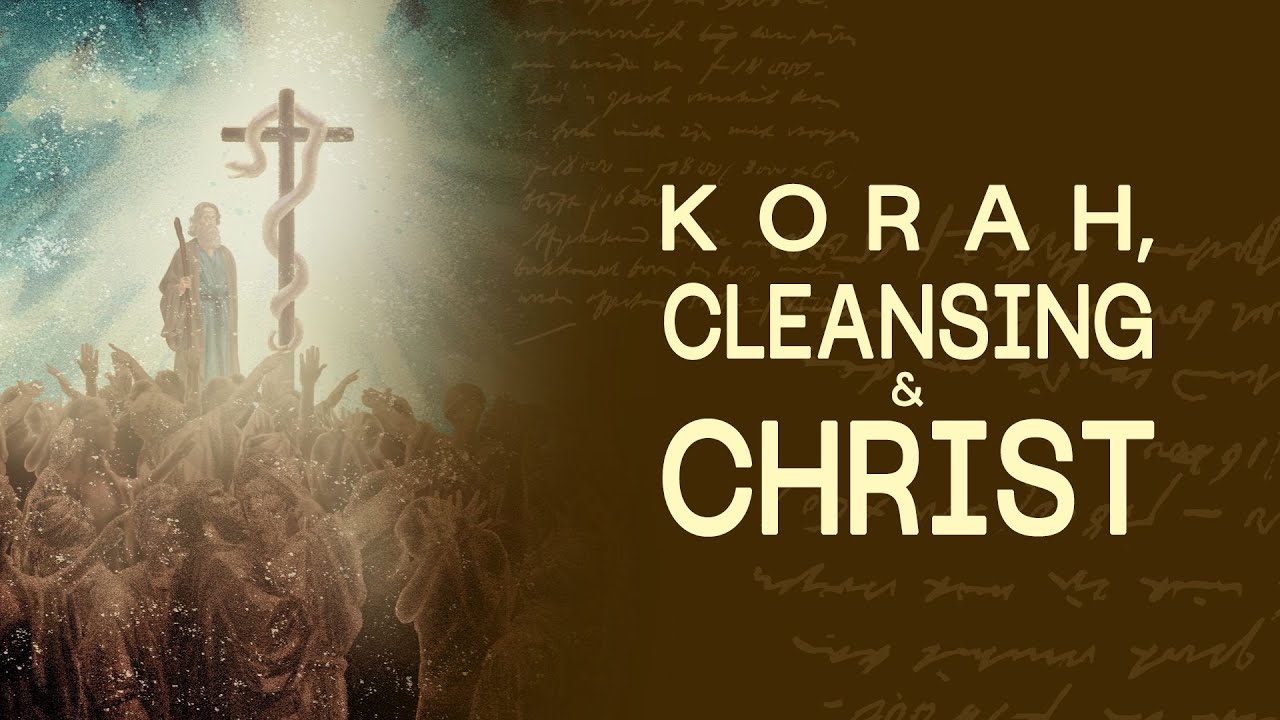 Korah, Cleansing & Christ [Numbers 16-19]