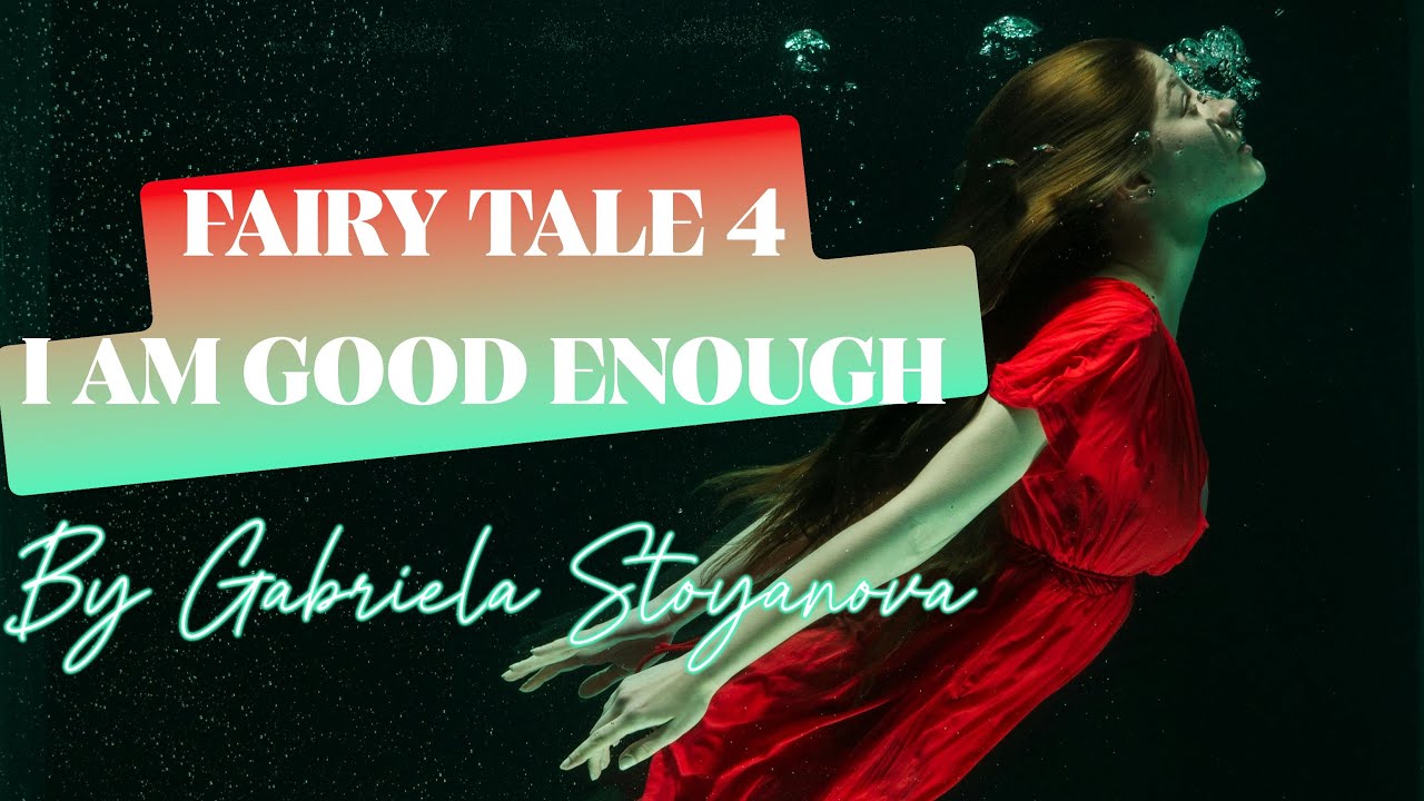 Fairy Tale 4  I Am Good Enough | Move | Transform