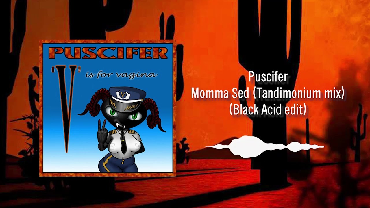 Puscifer - Momma Sed (Tandimonium mix) [Black Acid edit]