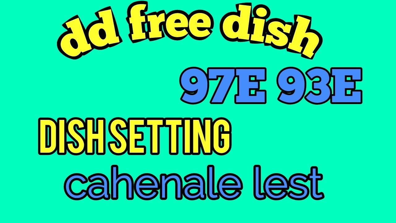 DD Free DISH 97E 93E SETTING  CAHENALE LEST
