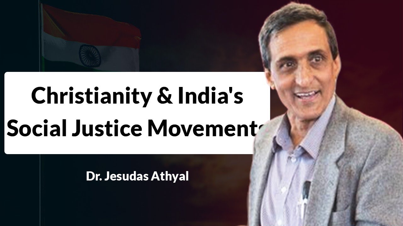 Christianity's Role in India's Social Justice Movements (Dr. Jesudas Athyal)