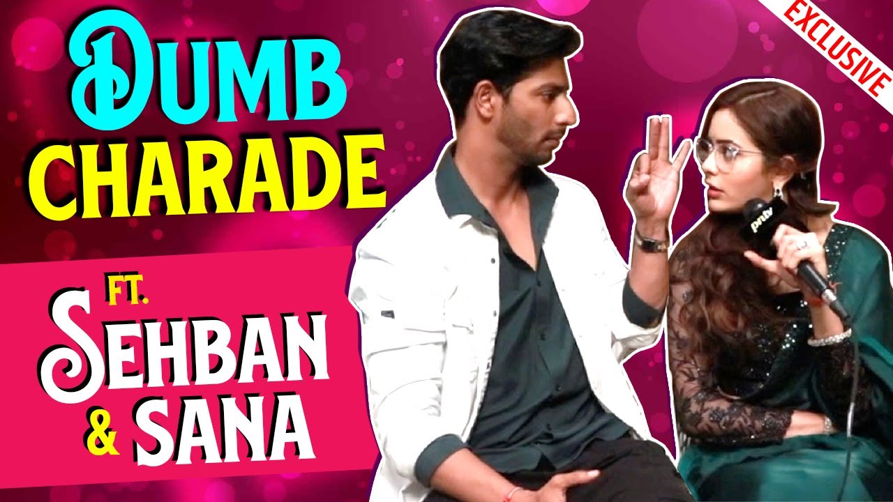 Sehban Azim & Sana Sayyad Play Dumb Charades Game With PressNewsTV | Spy Bahu