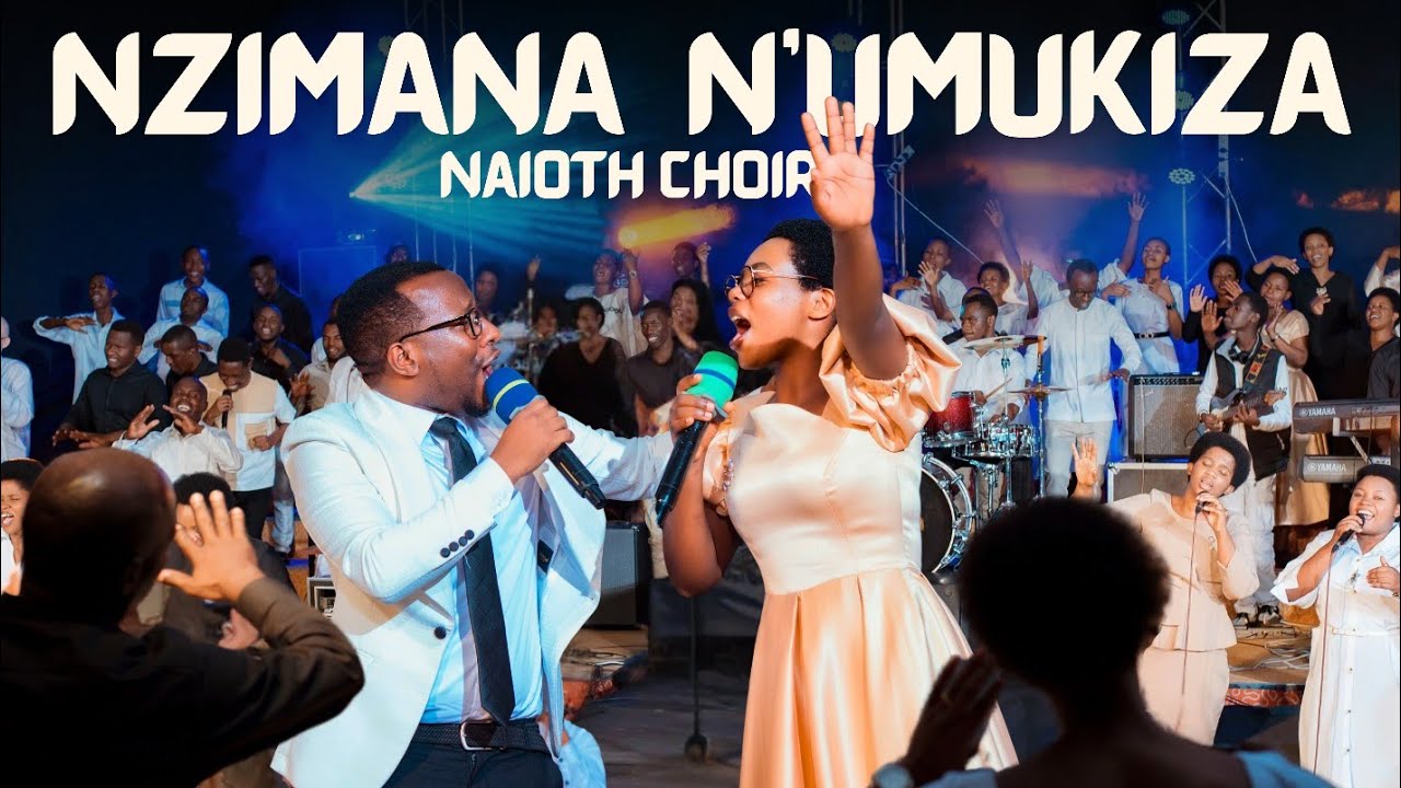 NZIMANA N' UMUKIZA by Naioth choir (OFFICIAL VIDEO)
