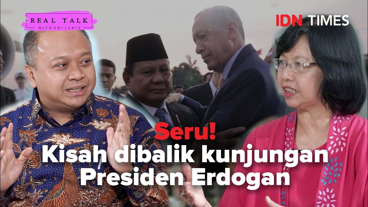 [Real Talk With Uni Lubis] Dubes RI Cerita Kisah Dibalik Kunjungan Presiden Erdogan